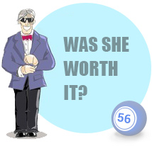 Ball 56 is sometimes called 'Was she worth it?'