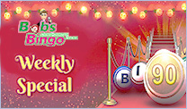 Weekly Specials at Bobs bingo